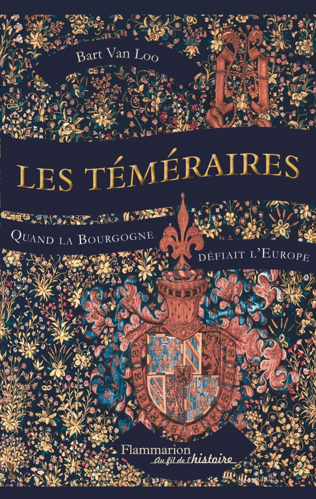 Les Téméraires : Quand la Bourgogne défiait l'Europe