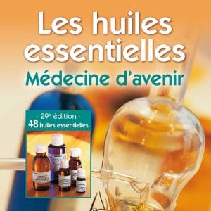 Les huiles essentielles : Médecine d'avenir