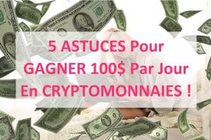 5 ASTUCES Pour GAGNER 100$ Par Jour En CRYPTOMONNAIES !