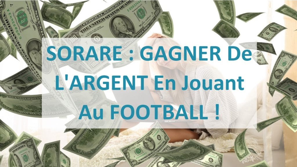 SORARE : GAGNER De L'ARGENT En Jouant Au FOOTBALL !