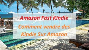 Amazon Fast Kindle Comment vendre des Kindle Sur Amazon