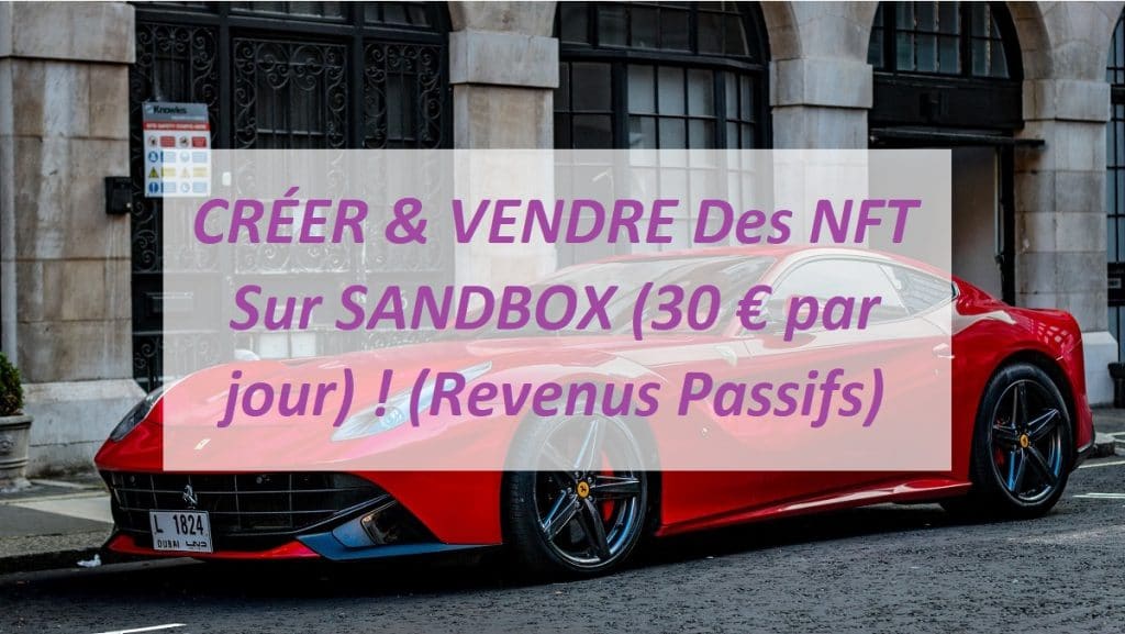 CRÉER & VENDRE Des NFT Sur SANDBOX (30 € par jour) ! (Revenus Passifs)
