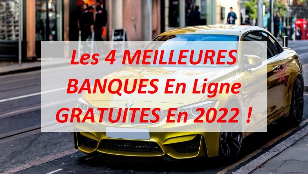 Les 4 MEILLEURES BANQUES En Ligne GRATUITES En 2022 !