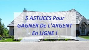 5 ASTUCES Pour GAGNER De L'ARGENT En LIGNE !