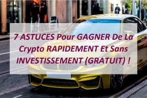 7 ASTUCES Pour GAGNER De La Crypto RAPIDEMENT Et Sans INVESTISSEMENT (GRATUIT) !
