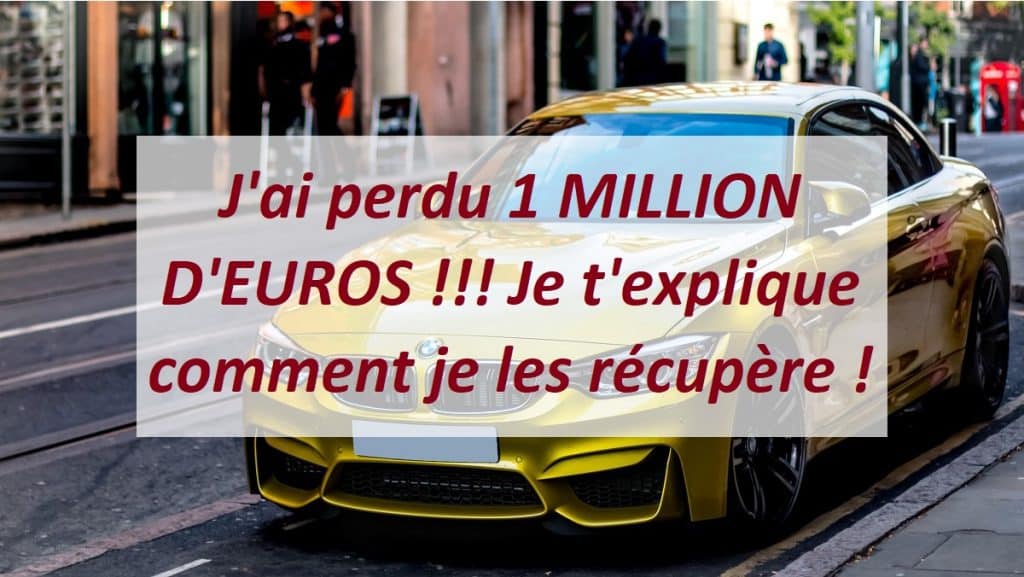 J'ai perdu 1 MILLION D'EUROS !!! Je t'explique comment je les récupère !