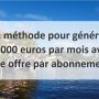 La méthode pour générer 10 000 euros par mois avec une offre par abonnement.