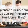 Apprendre à Cuisiner "FAST GOOD CUISTOT" (Programme Nutrition en ligne)
