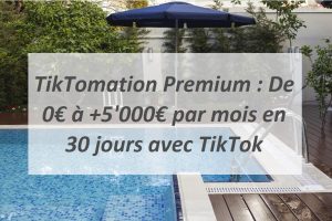 TikTomation Premium : De 0€ à +5'000€ par mois en 30 jours avec TikTok.