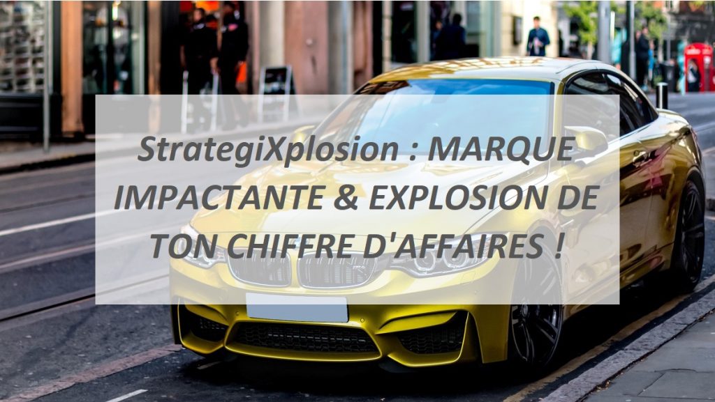 StrategiXplosion : MARQUE IMPACTANTE & EXPLOSION DE TON CHIFFRE D'AFFAIRES !