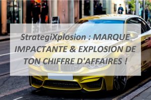 StrategiXplosion : MARQUE IMPACTANTE & EXPLOSION DE TON CHIFFRE D'AFFAIRES !